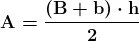\boldsymbol{\mathrm{A = \frac{(B+b)\cdot h}{2}}}
